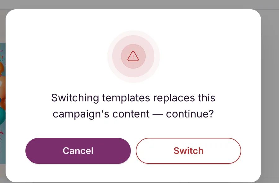 The confirmation dialog when you switch templates, reading Switching templates replaces this campaign’s content, continue?, with Cancel and Switch buttons.